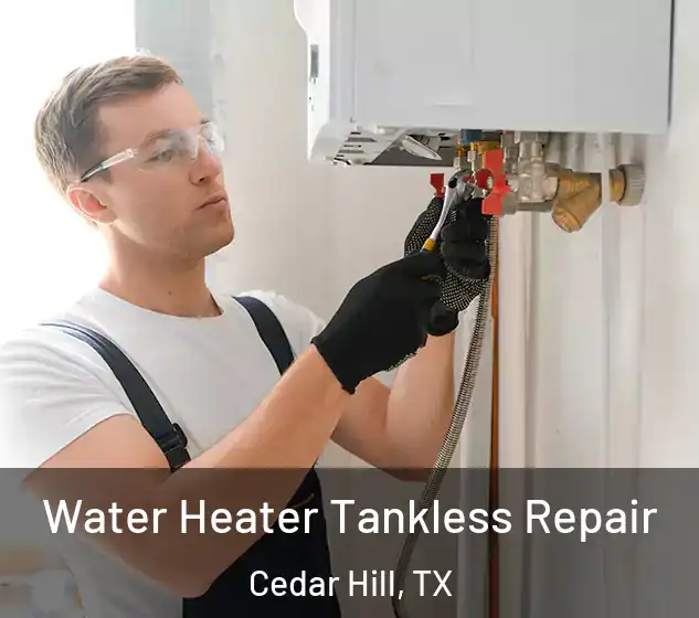  Water Heater Tankless Repair Cedar Hill, TX